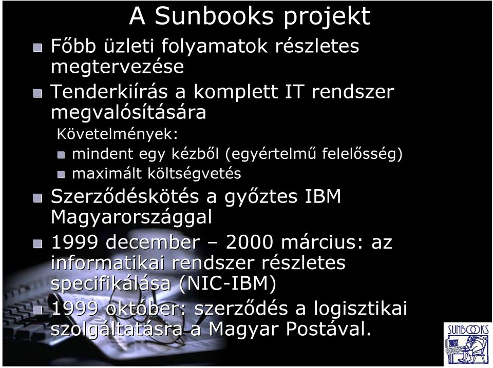 Szerződéskötés a győztes IBM Magyarországgal 1999 december 2000 március: az informatikai rendszer