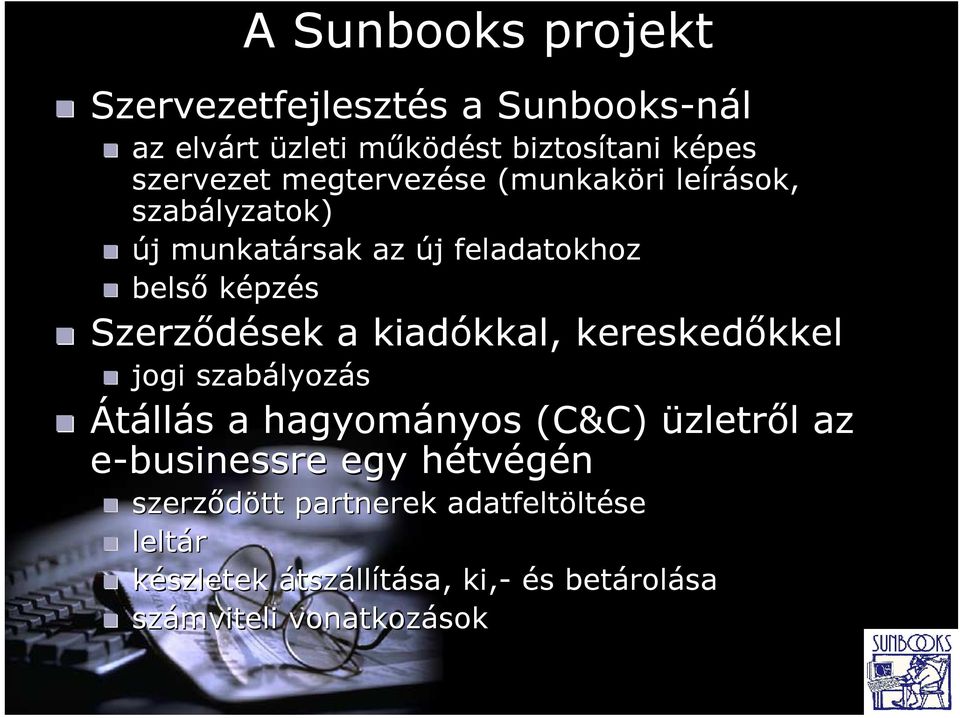 Szerződések a kiadókkal, kereskedőkkel kkel jogi szabályozás Átállás a hagyományos (C&C) üzletről l az