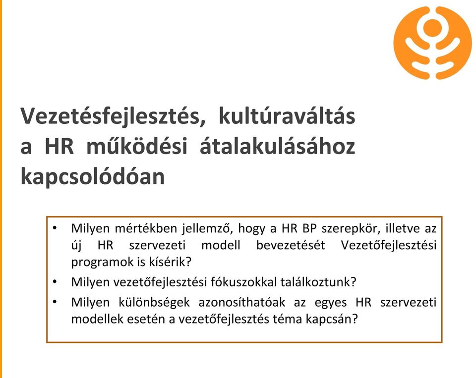 Vezetőfejlesztési programok is kísérik? Milyen vezetőfejlesztési fókuszokkal találkoztunk?