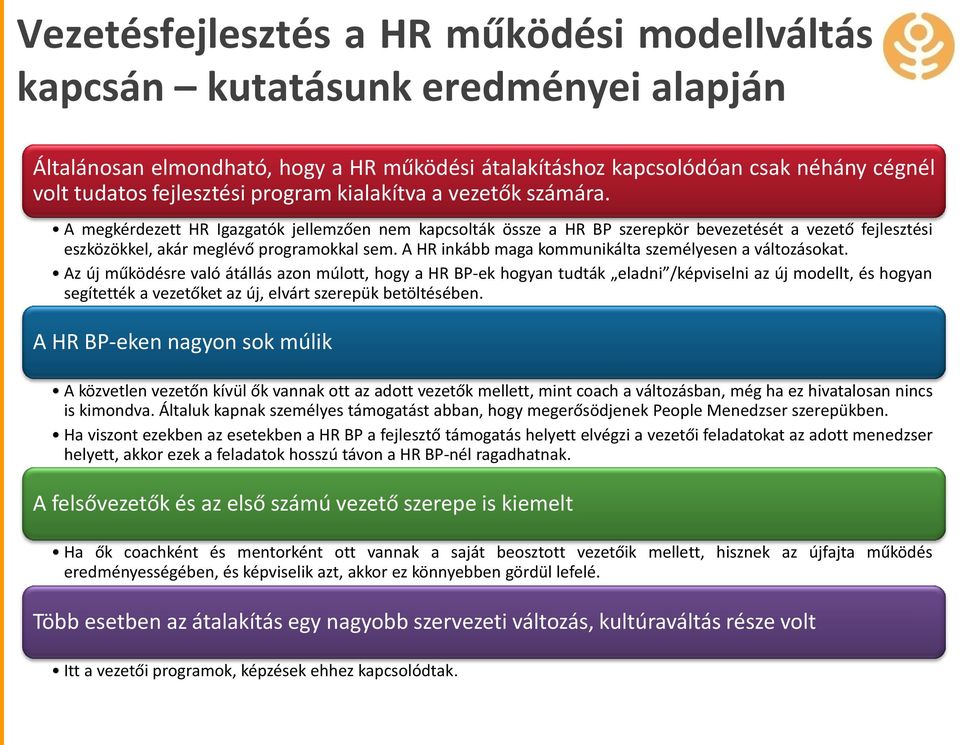 A HR inkább maga kommunikálta személyesen a változásokat.