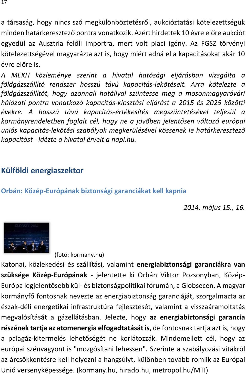 Az FGSZ törvényi kötelezettségével magyarázta azt is, hogy miért adná el a kapacitásokat akár 10 évre előre is.