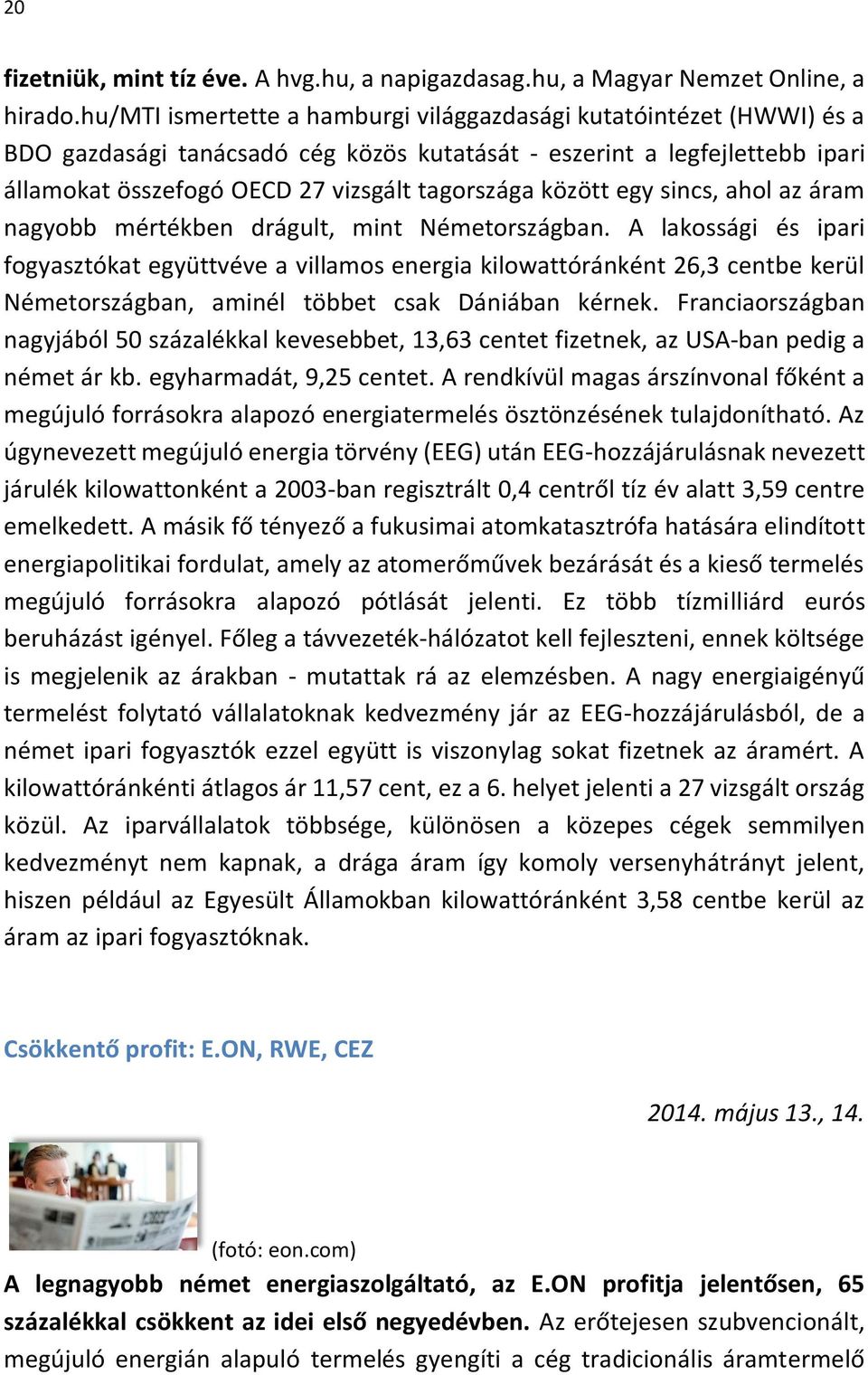 között egy sincs, ahol az áram nagyobb mértékben drágult, mint Németországban.