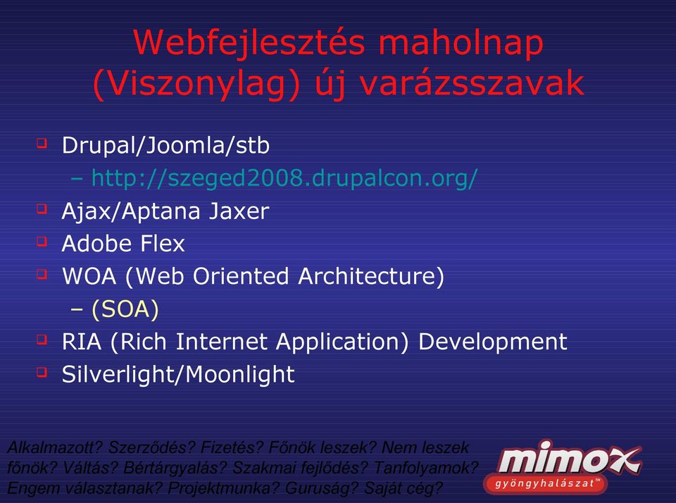 org/ Ajax/Aptana Jaxer Adobe Flex WOA (Web Oriented