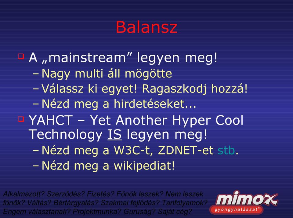 Ragaszkodj hozzá! Nézd meg a hirdetéseket.