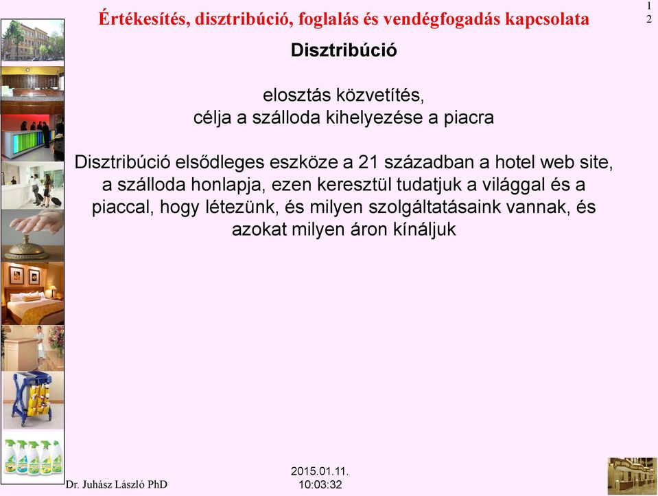szálloda honlapja, ezen keresztül tudatjuk a világgal és a piaccal, hogy
