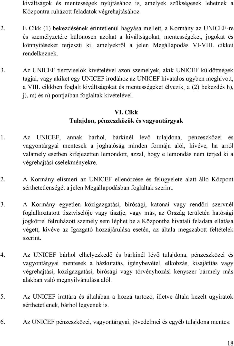 jelen Megállapodás VI-VIII. cikkei rendelkeznek. 3.
