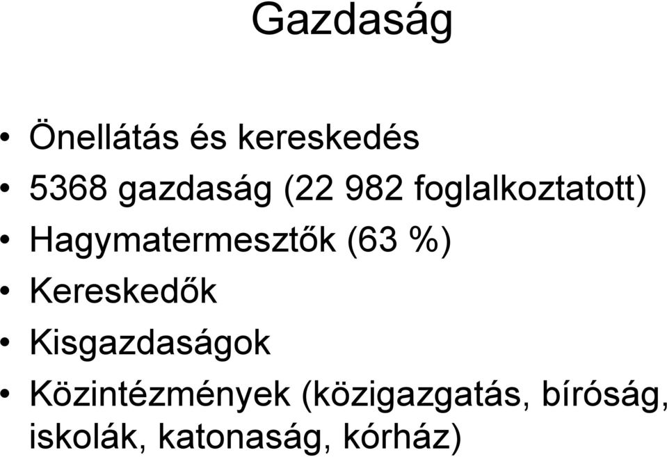 %) Kereskedők Kisgazdaságok Közintézmények