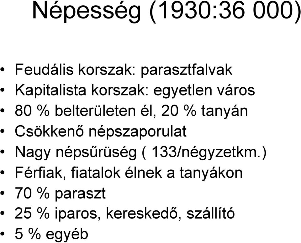 népszaporulat Nagy népsűrüség ( 133/négyzetkm.