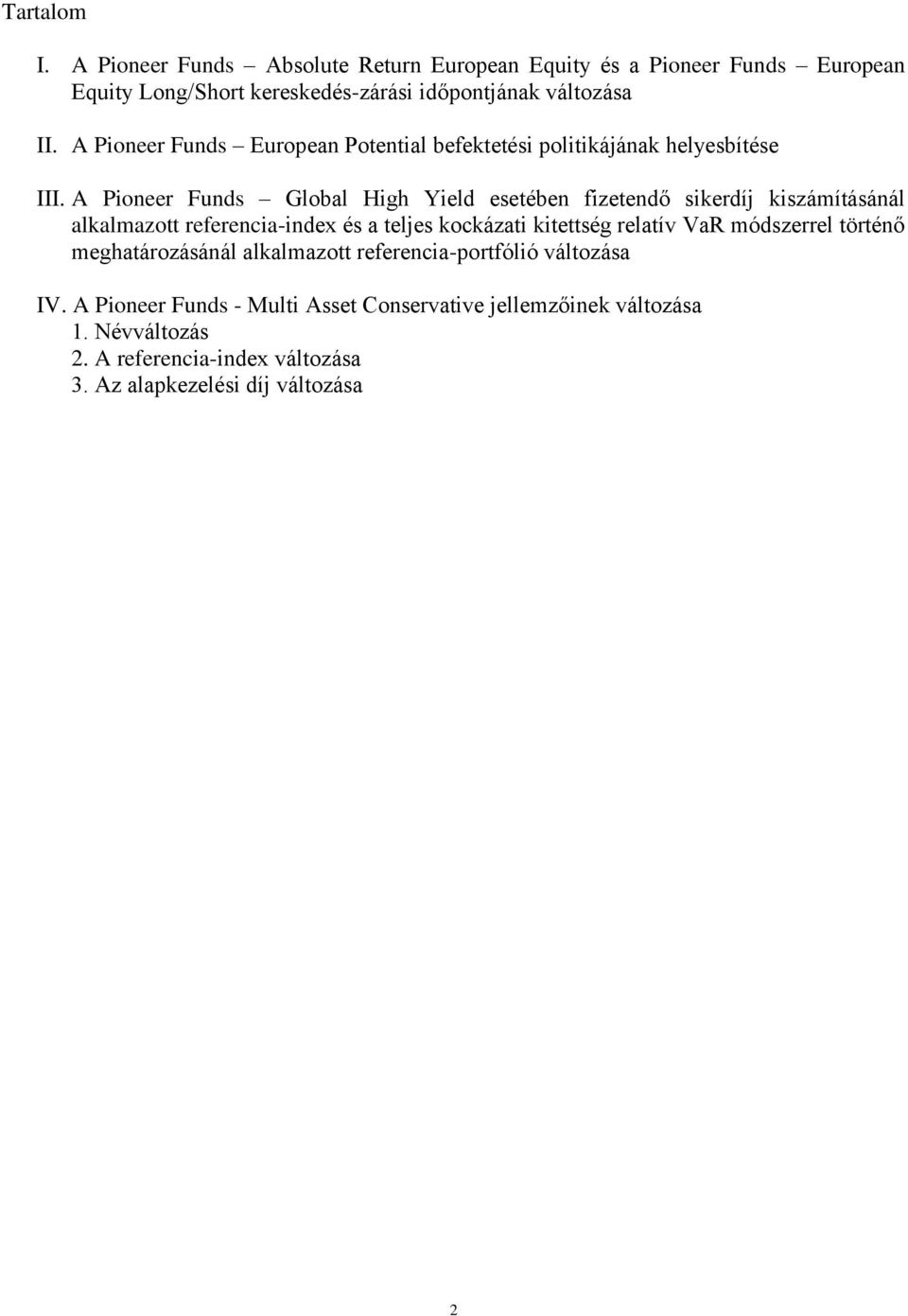 A Pioneer Funds Global High Yield esetében fizetendő sikerdíj kiszámításánál alkalmazott referencia-index és a teljes kockázati kitettség relatív VaR