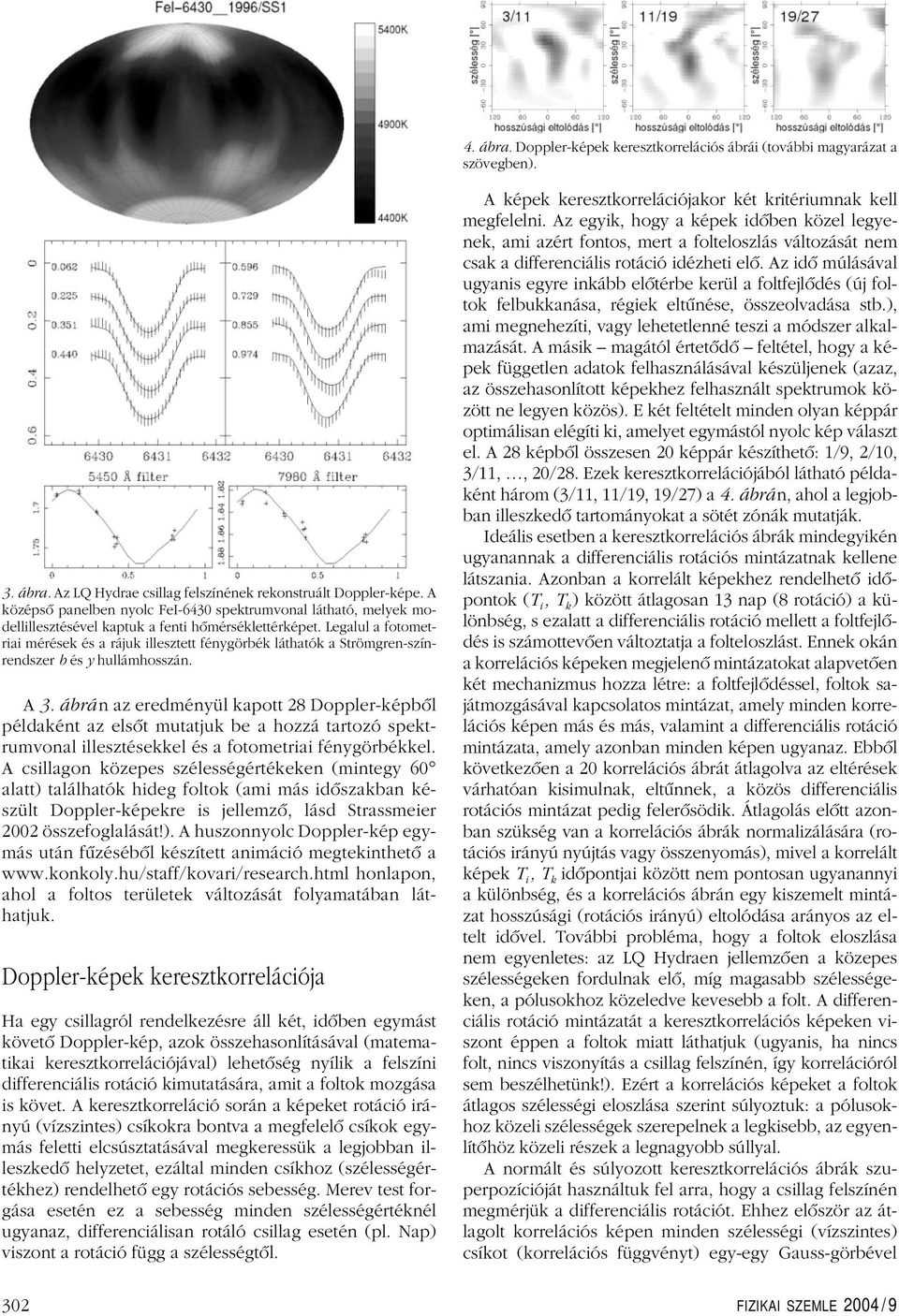 Legalul a fotometriai mérések és a rájuk illesztett fénygörbék láthatók a Strömgren-színrendszer b és y hullámhosszán. A 3.