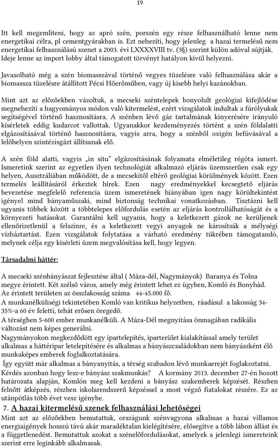 Ideje lenne az import lobby által támogatott törvényt hatályon kívül helyezni.