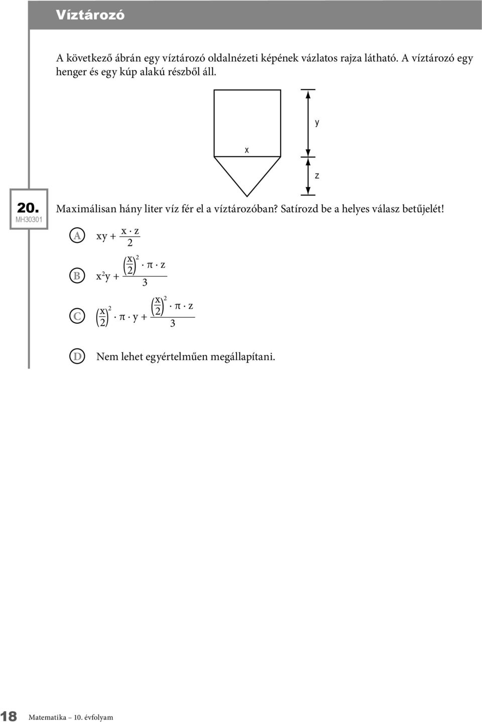 Maximálisan hány liter víz fér el a víztározóban? Satírozd be a helyes válasz betűjelét!