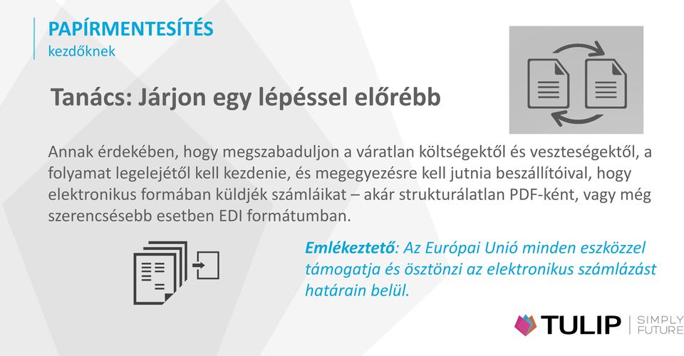 elektronikus formában küldjék számláikat akár strukturálatlan PDF-ként, vagy még szerencsésebb esetben EDI