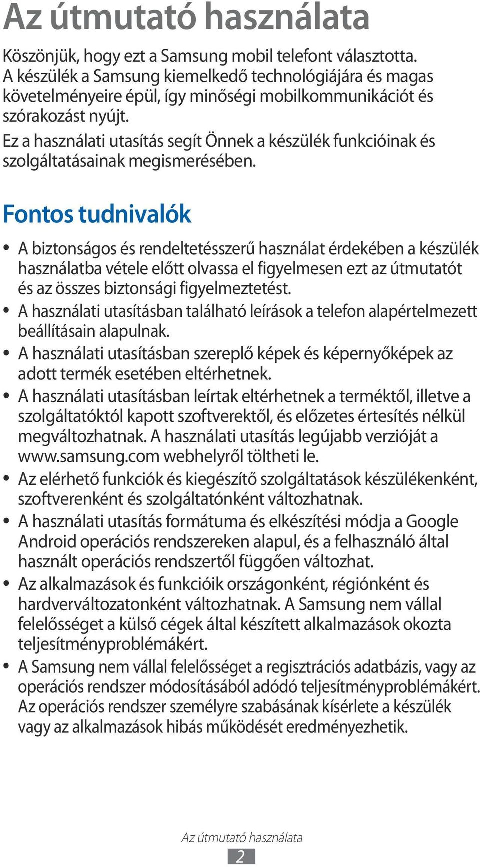 Ez a használati utasítás segít Önnek a készülék funkcióinak és szolgáltatásainak megismerésében.