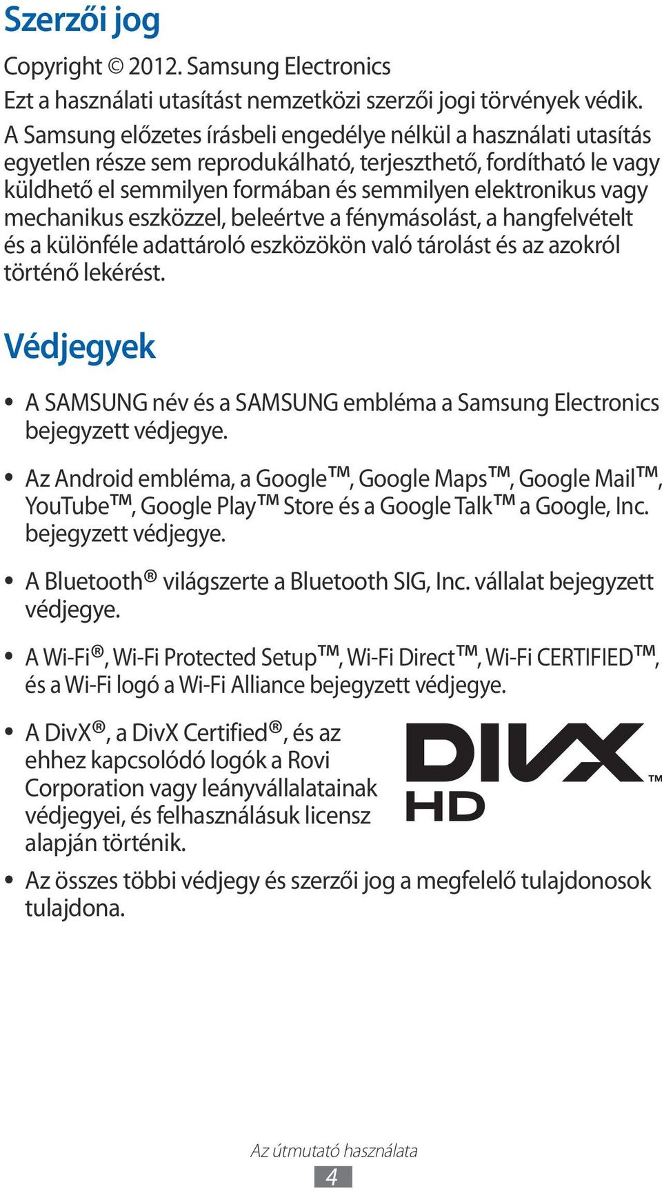 mechanikus eszközzel, beleértve a fénymásolást, a hangfelvételt és a különféle adattároló eszközökön való tárolást és az azokról történő lekérést.
