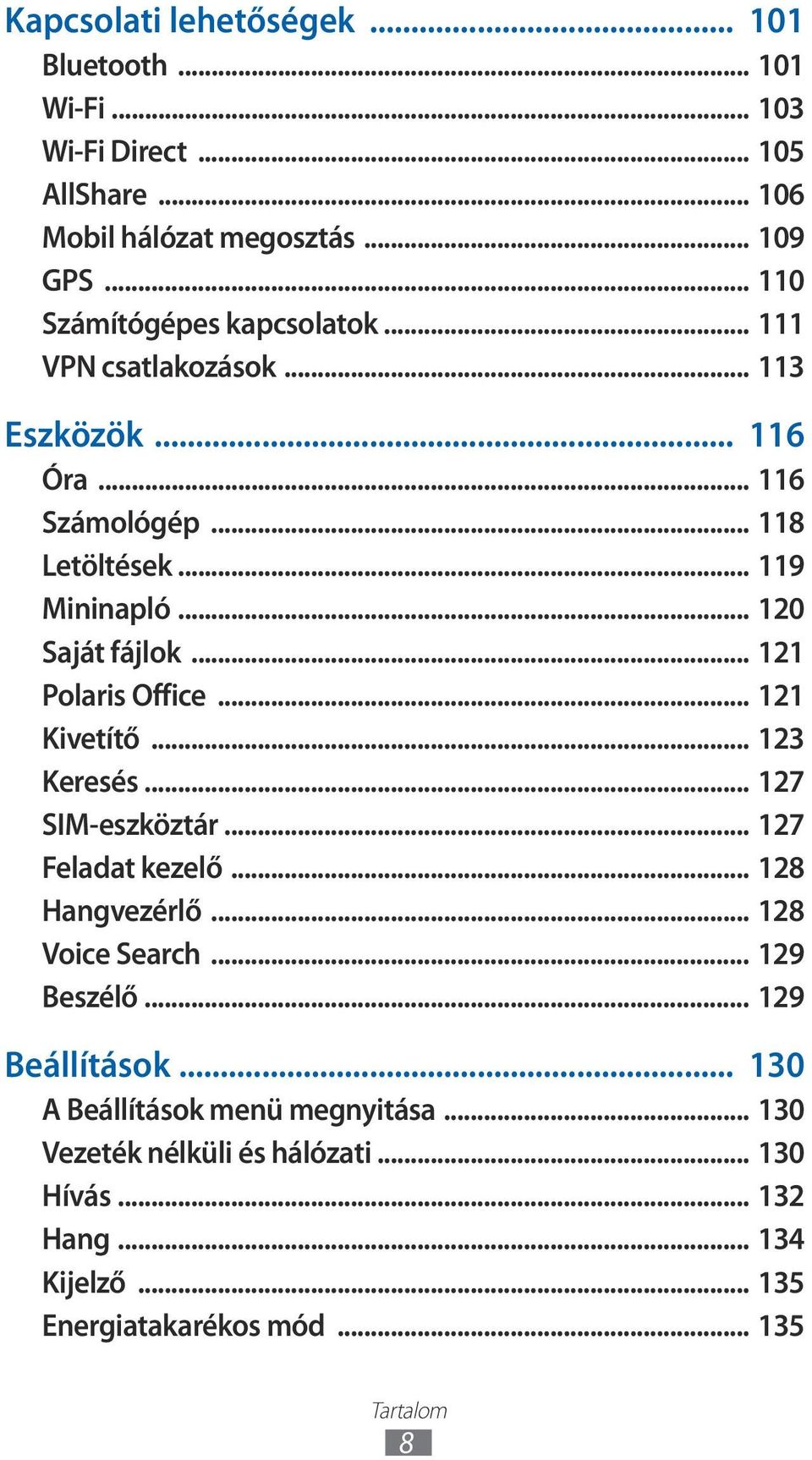 .. 2 Polaris Office... 2 Kivetítő... 23 Keresés... 27 SIM-eszköztár... 27 Feladat kezelő... 28 Hangvezérlő... 28 Voice Search... 29 Beszélő.