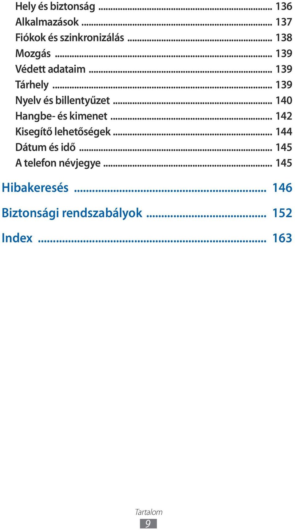 .. 40 Hangbe- és kimenet... 42 Kisegítő lehetőségek... 44 Dátum és idő.