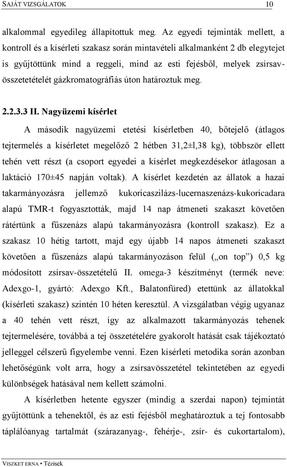 gázkromatográfiás úton határoztuk meg. 2.2.3.3 II.