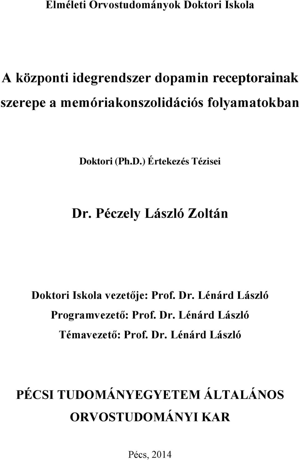 Péczely László Zoltán Doktori Iskola vezetője: Prof. Dr. Lénárd László Programvezető: Prof. Dr. Lénárd László Témavezető: Prof.