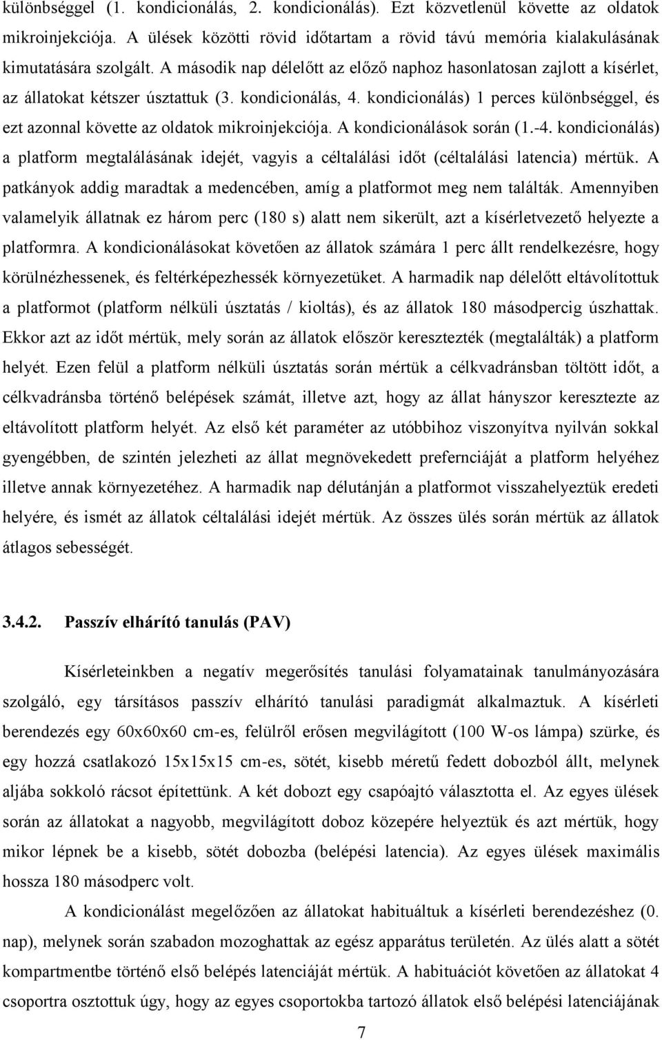 kondicionálás) 1 perces különbséggel, és ezt azonnal követte az oldatok mikroinjekciója. A kondicionálások során (1.-4.