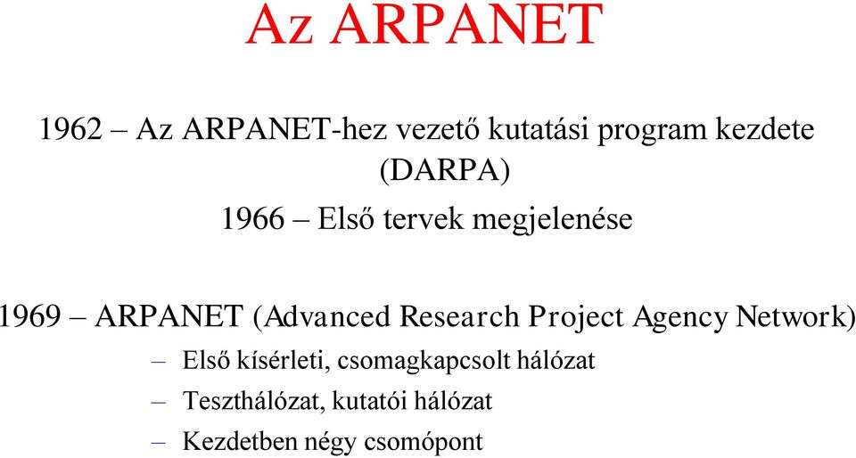 Research Project Agency Network) Első kísérleti,