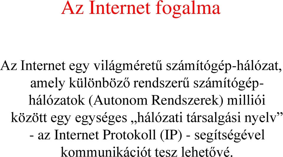 (Autonom Rendszerek) milliói között egy egységes hálózati