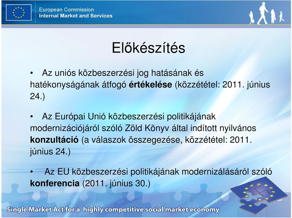 ) Az Európai Unió közbeszerzési politikájának modernizációjáról szóló Zöld Könyv által