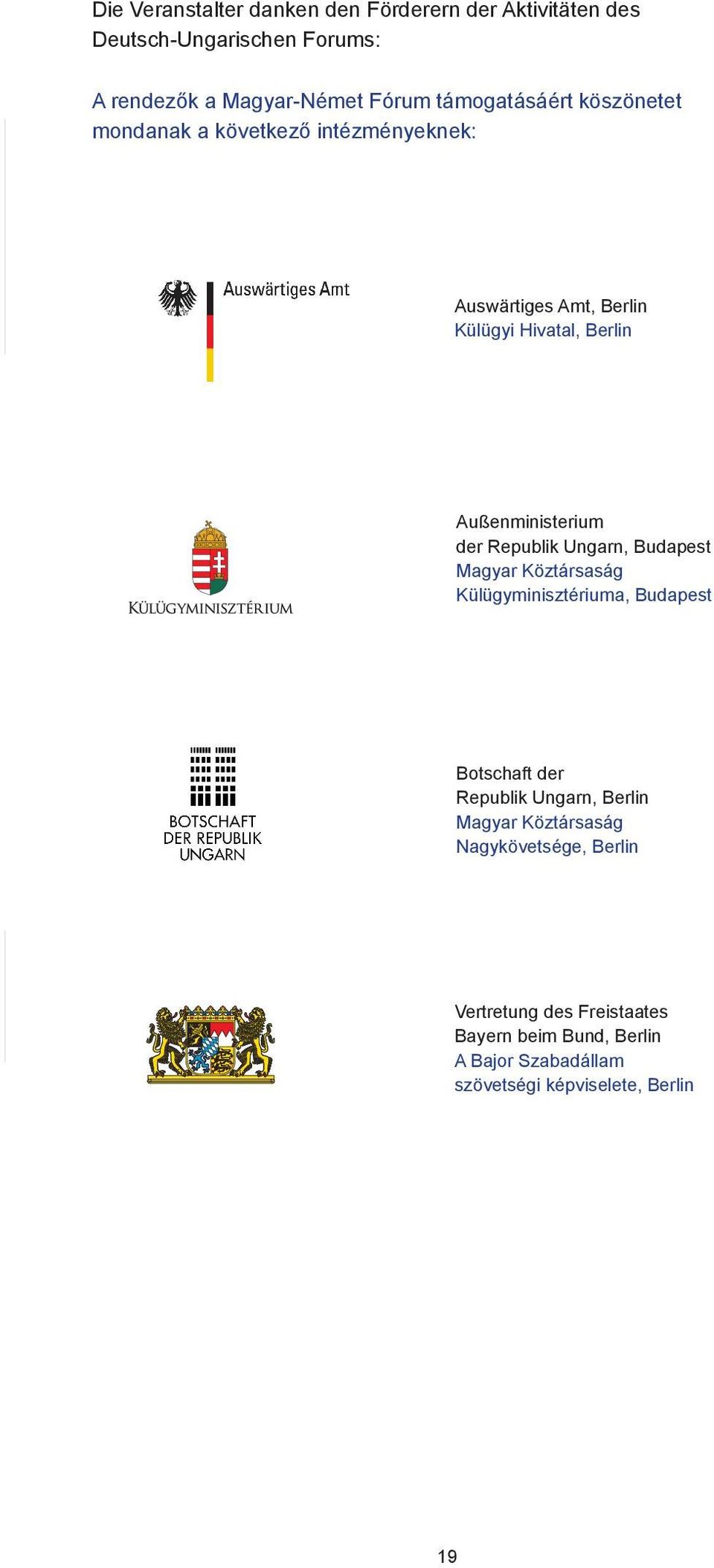 Budapest Magyar Köztársaság Külügyminisztériuma, Budapest ztériumi emblémák és változatai Botschaft der Republik Ungarn, Berlin Magyar
