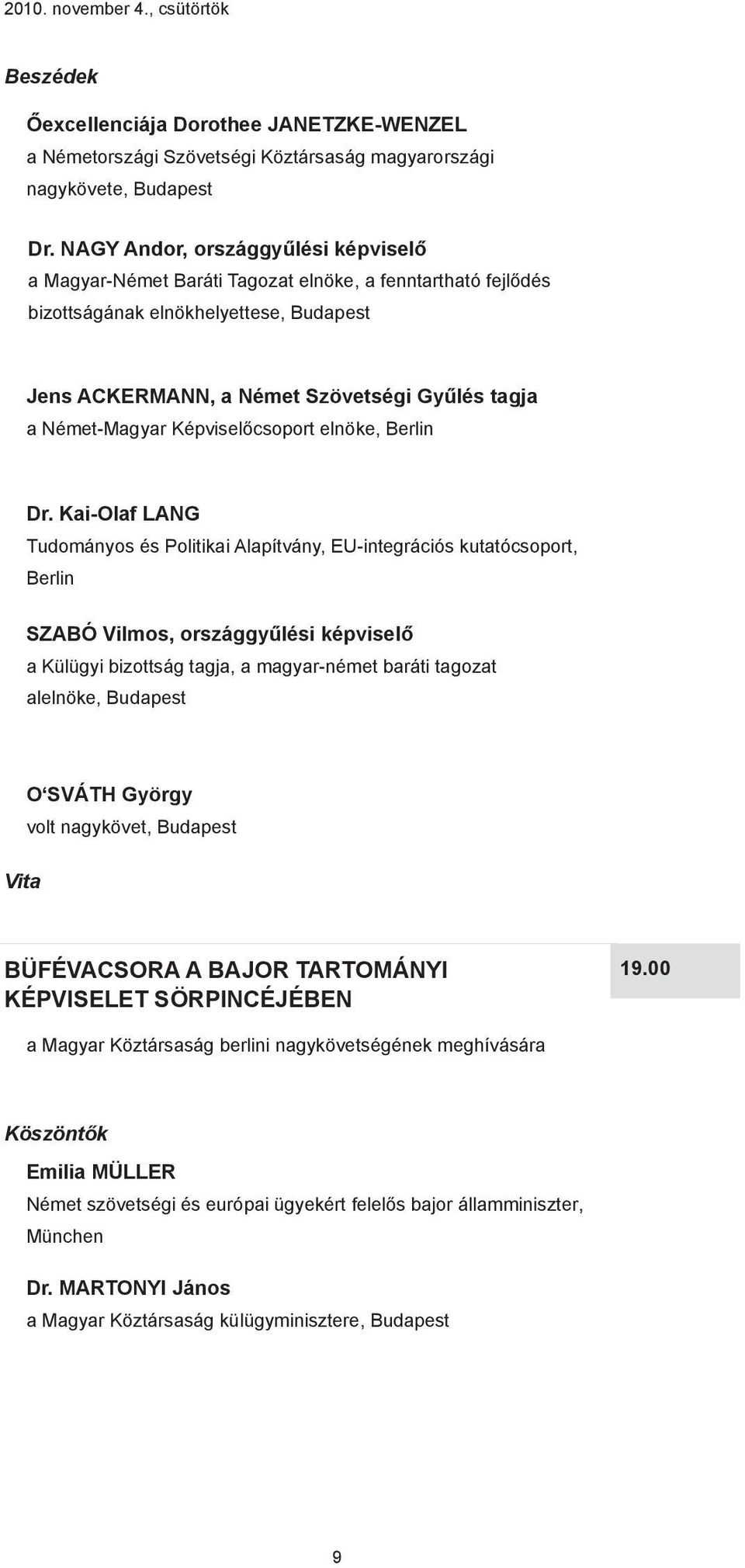 Német-Magyar Képviselőcsoport elnöke, Berlin Dr.