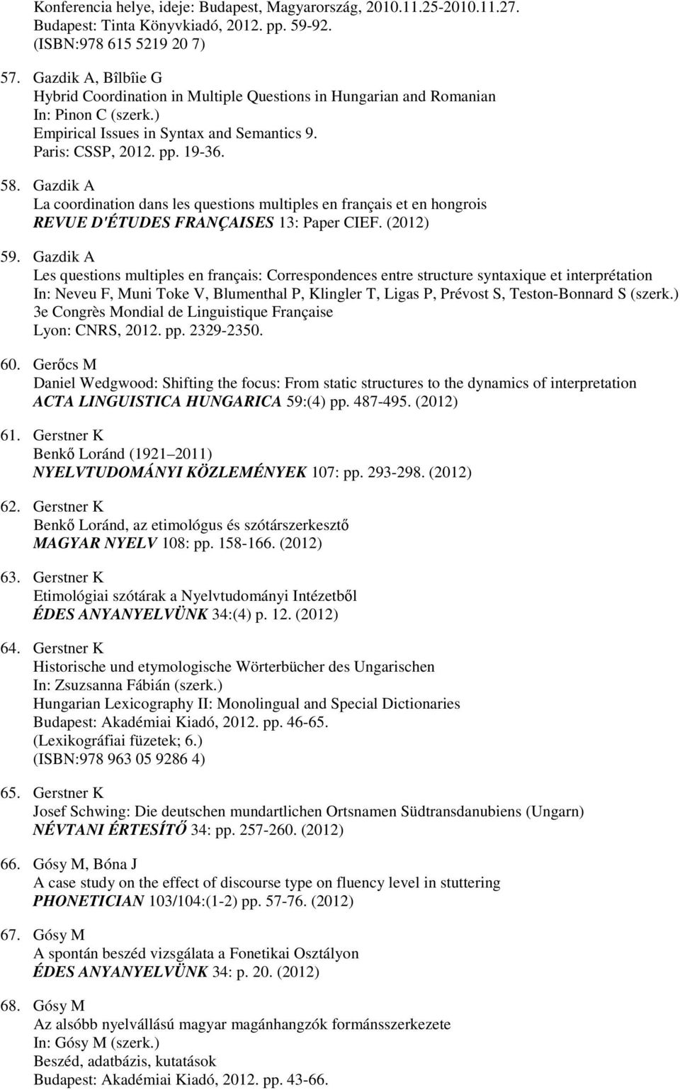 Gazdik A La coordination dans les questions multiples en français et en hongrois REVUE D'ÉTUDES FRANÇAISES 13: Paper CIEF. (2012) 59.