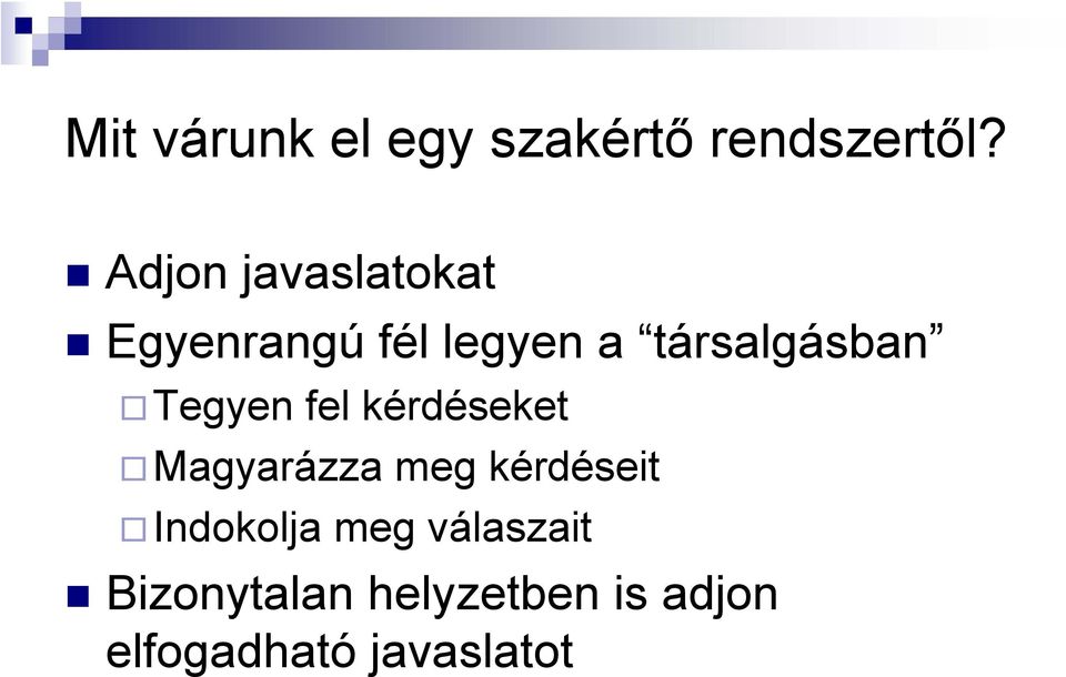 Tegyen fel kérdéseket Magyarázza meg kérdéseit