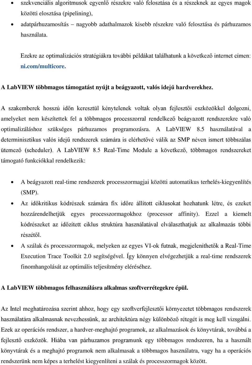 A LabVIEW többmagos támogatást nyújt a beágyazott, valós idejű hardverekhez.