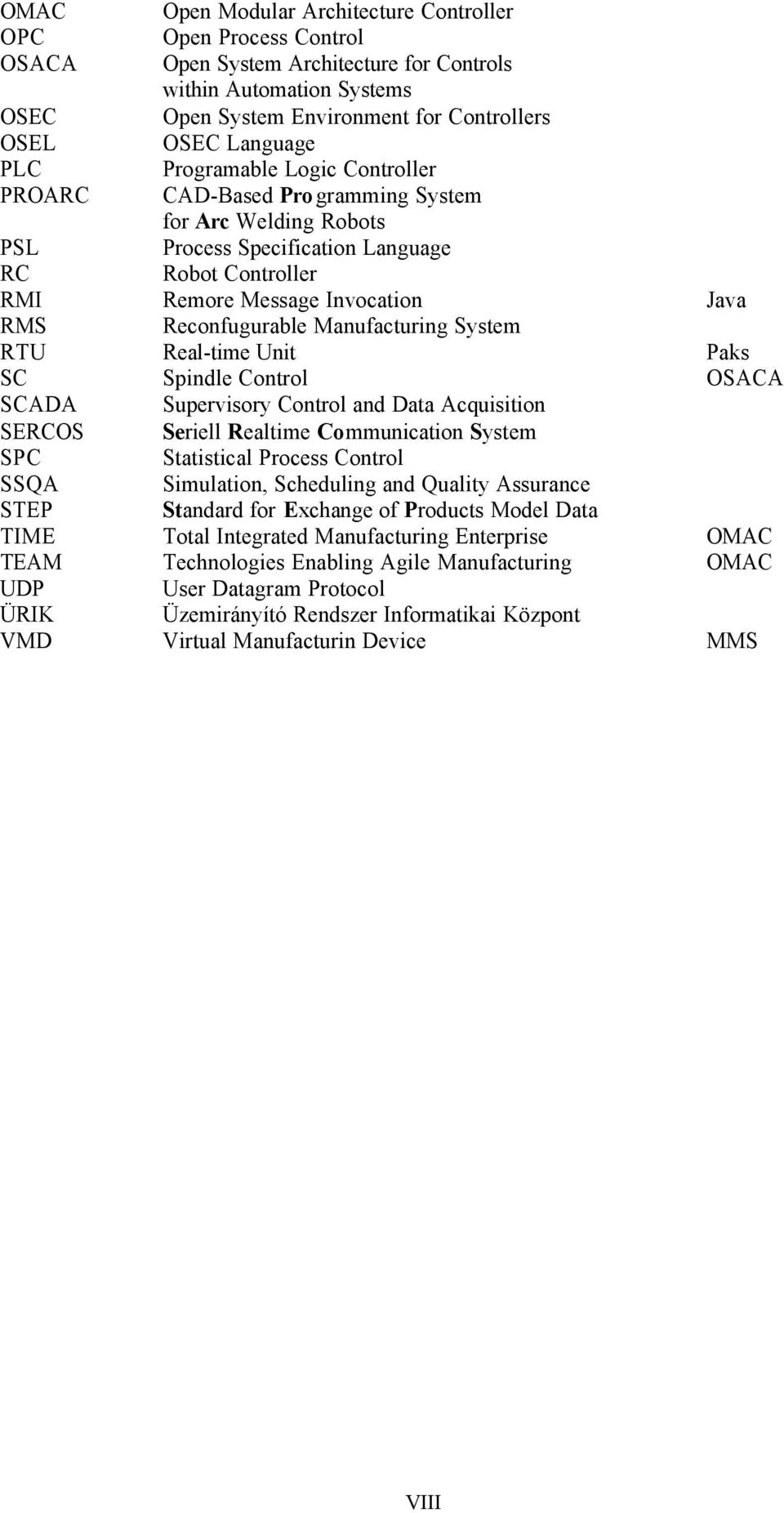 Reconfugurable Manufacturing System RTU Real-time Unit Paks SC Spindle Control OSACA SCADA Supervisory Control and Data Acquisition SERCOS Seriell Realtime Communication System SPC Statistical