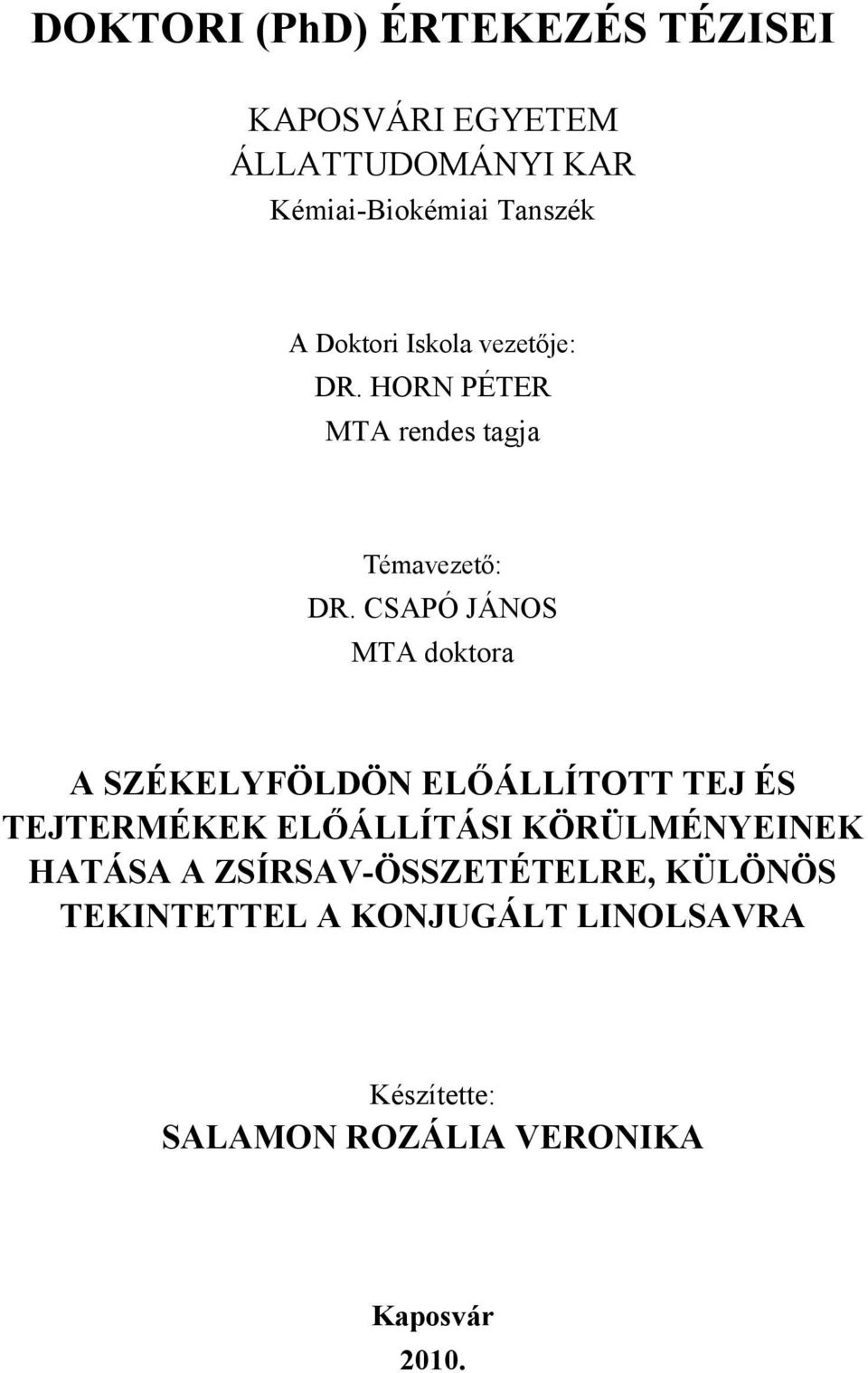 CSAPÓ JÁNOS MTA doktora A SZÉKELYFÖLDÖN ELŐÁLLÍTOTT TEJ ÉS TEJTERMÉKEK ELŐÁLLÍTÁSI KÖRÜLMÉNYEINEK