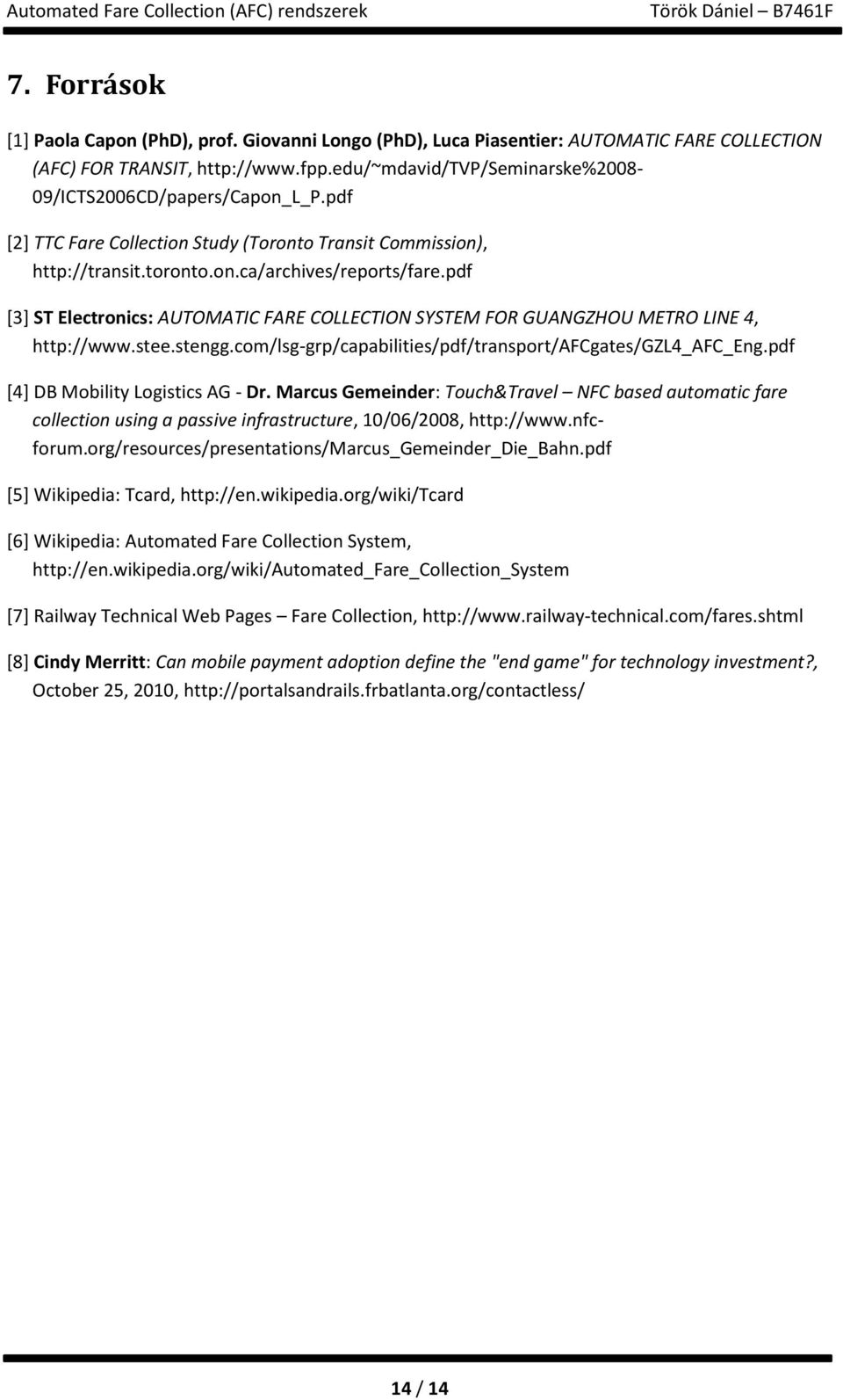 pdf [3] ST Electronics: AUTOMATIC FARE COLLECTION SYSTEM FOR GUANGZHOU METRO LINE 4, http://www.stee.stengg.com/lsg-grp/capabilities/pdf/transport/afcgates/gzl4_afc_eng.