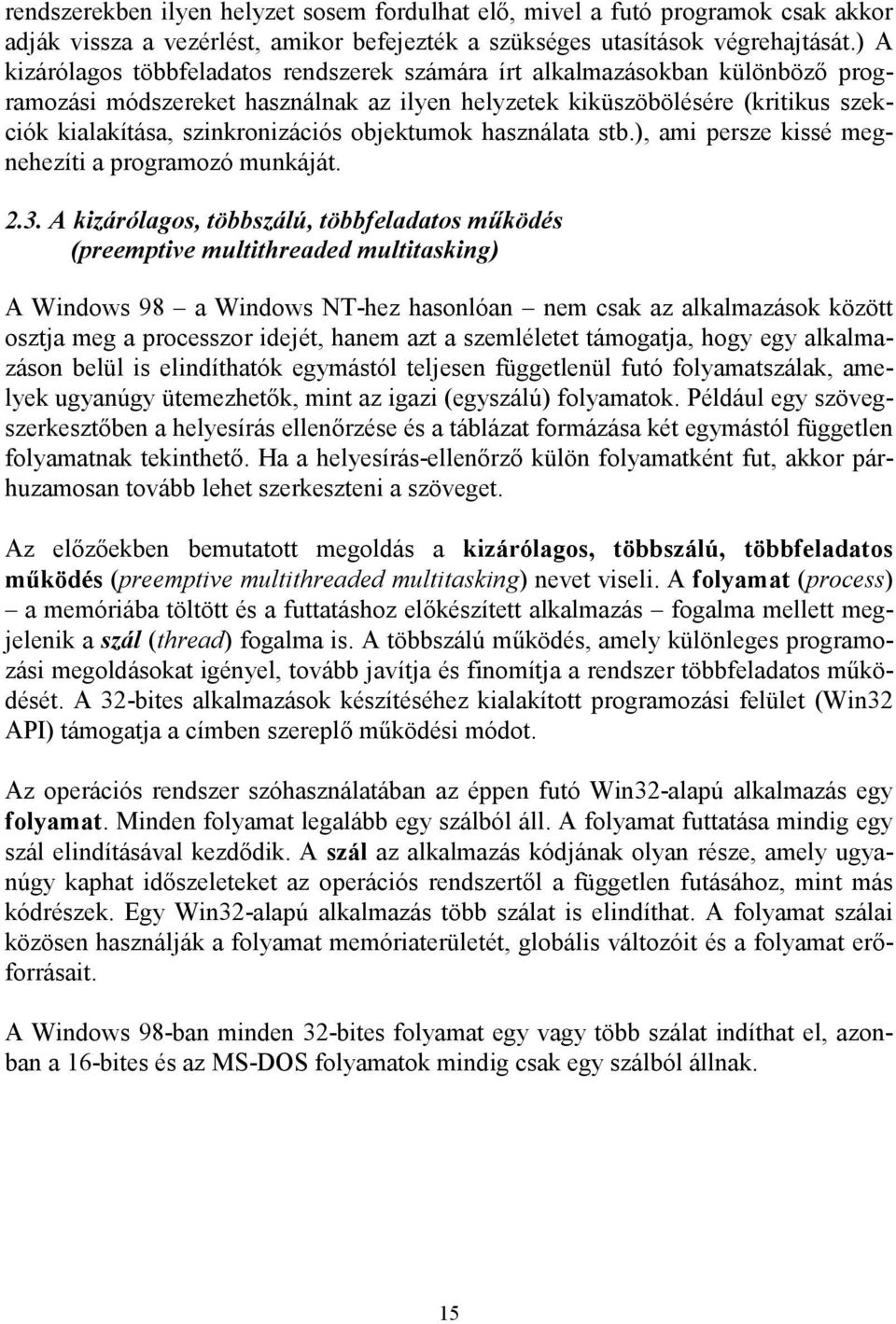 objektumok használata stb.), ami persze kissé megnehezíti a programozó munkáját. 2.3.