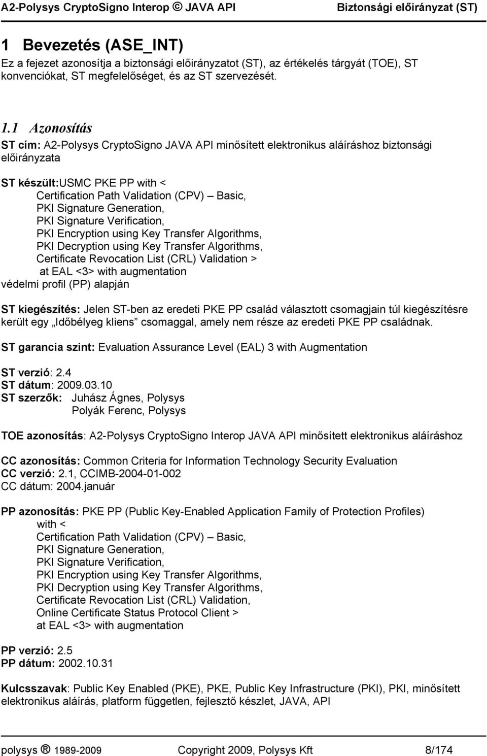 Generation, PKI Signature Verification, PKI Encryption using Key Transfer Algorithms, PKI Decryption using Key Transfer Algorithms, Certificate Revocation List (CRL) Validation > at EAL <3> with