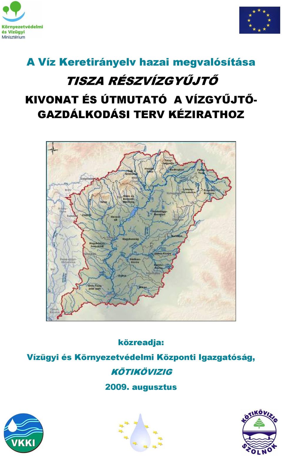 GAZDÁLKODÁSI TERV KÉZIRATHOZ közreadja: Vízügyi és