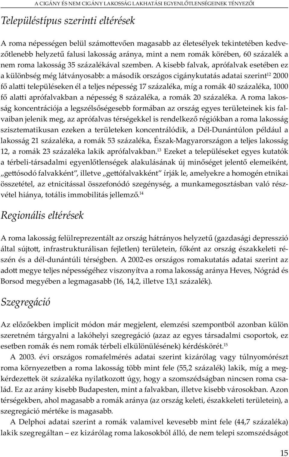 13 E ü y u ó b - m y u j m j m, ó ó v, v ó v j, m y m, ó ó y, mu m b v ó v y, mm b j m. 14 Regionális eltérések A m ü y y ( ó j, u u j ) ü, - - u b.