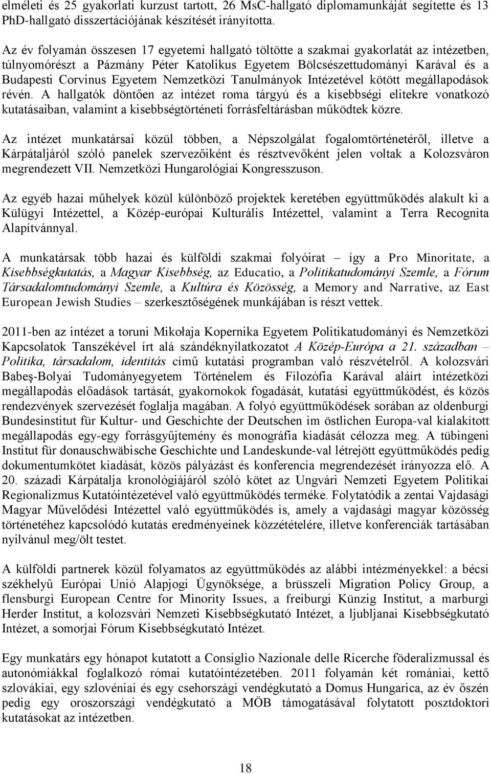 Nemzetközi Tanulmányok Intézetével kötött megállapodások révén.