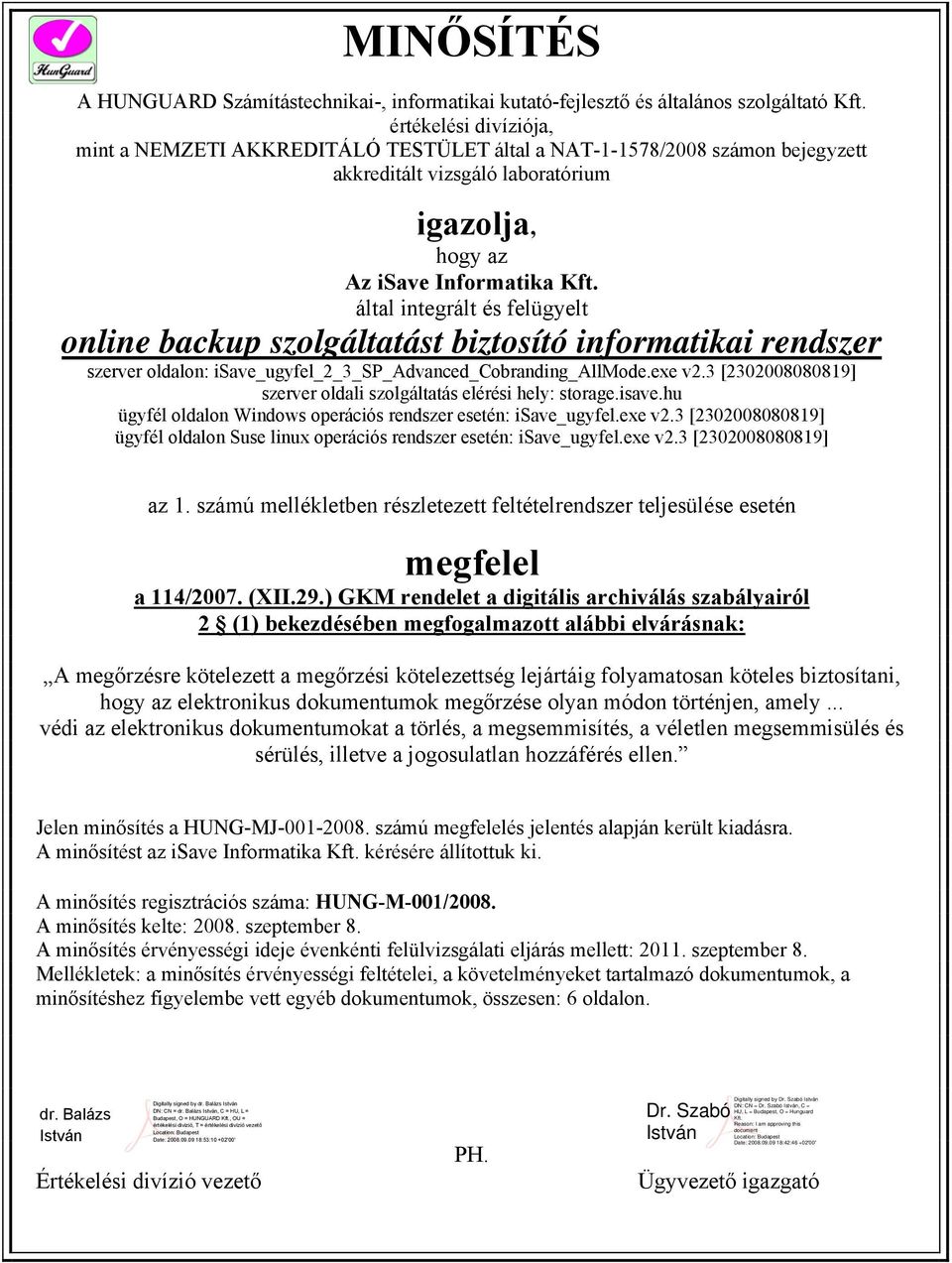 által integrált és felügyelt online backup szolgáltatást biztosító informatikai rendszer szerver oldalon: isave_ugyfel_2_3_sp_advanced_cobranding_allmode.exe v2.