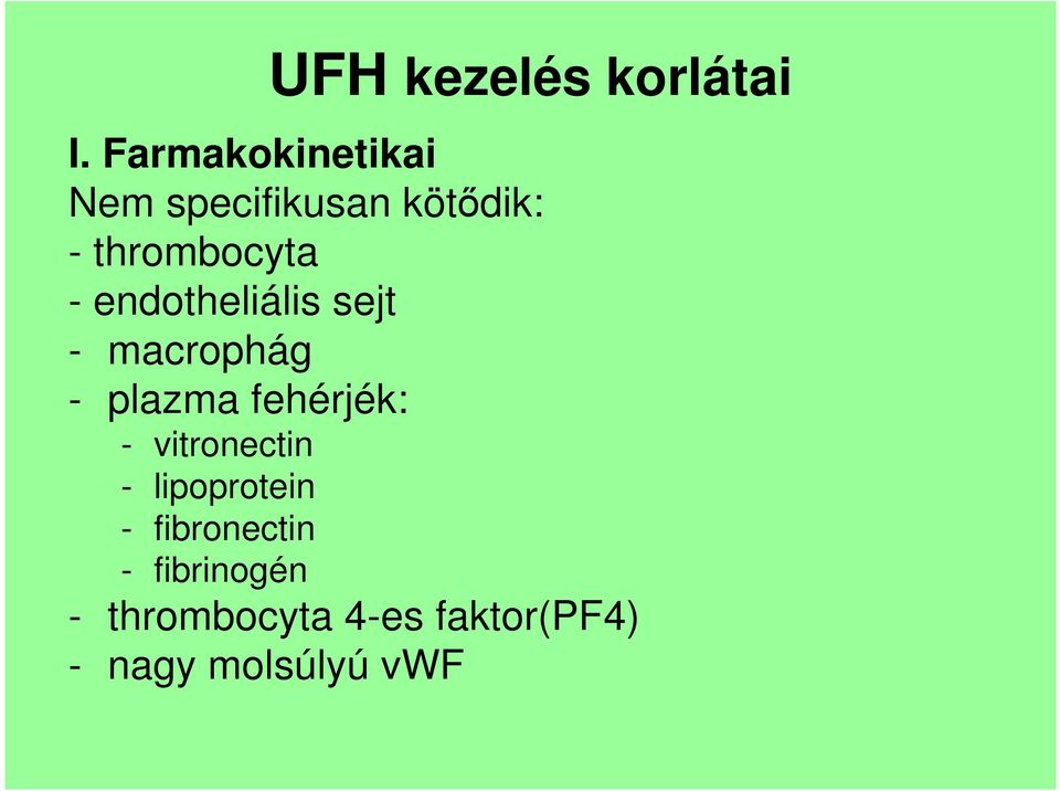 endotheliális sejt - macrophág - plazma fehérjék: -