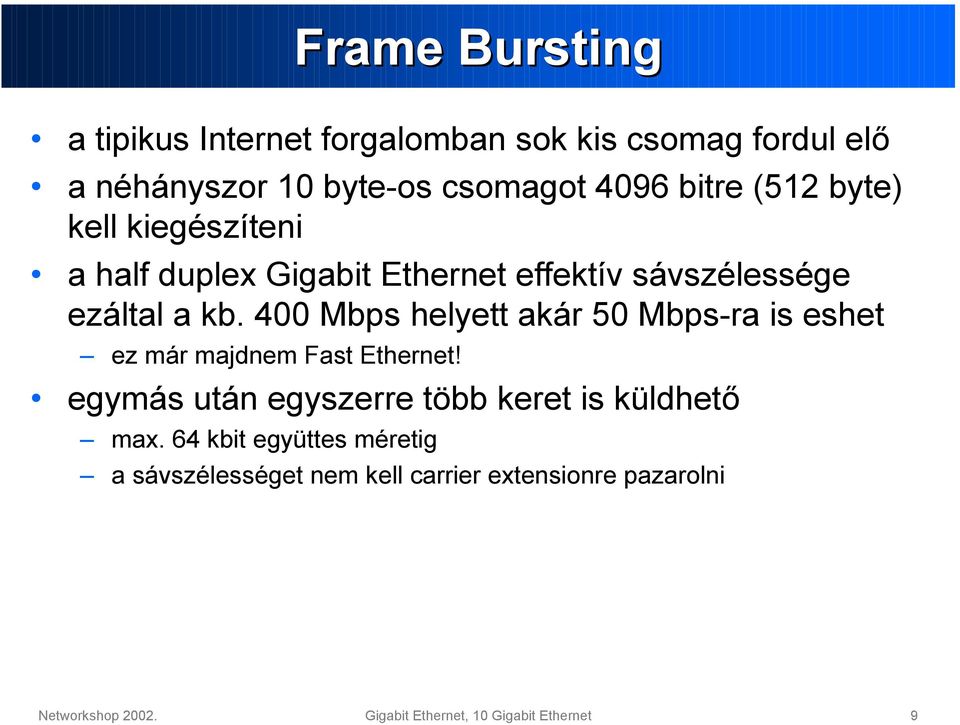 400 Mbps helyett akár 50 Mbps-ra is eshet ez már majdnem Fast Ethernet!