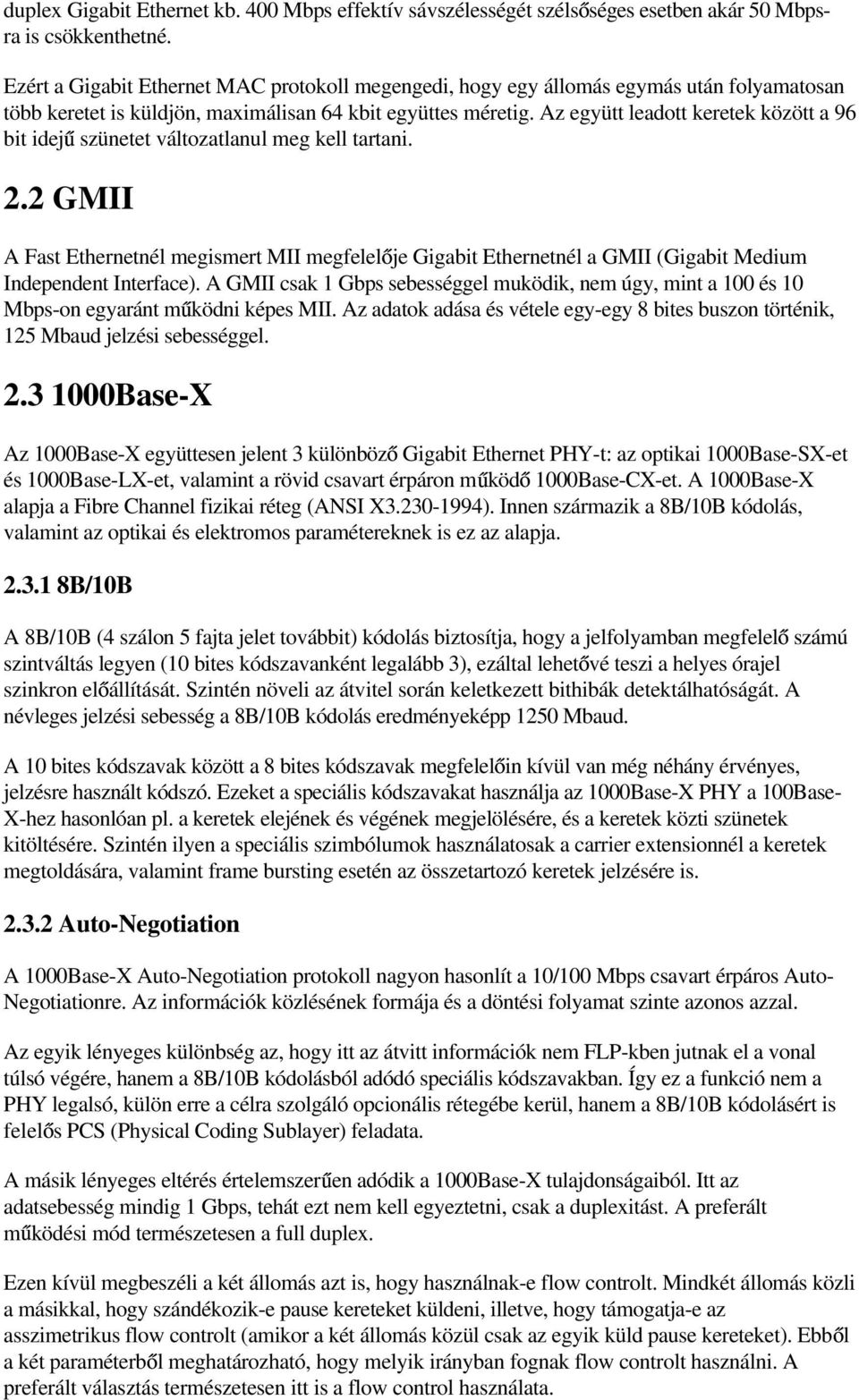 Az együtt leadott keretek között a 96 bit idej szünetet változatlanul meg kell tartani. 2.