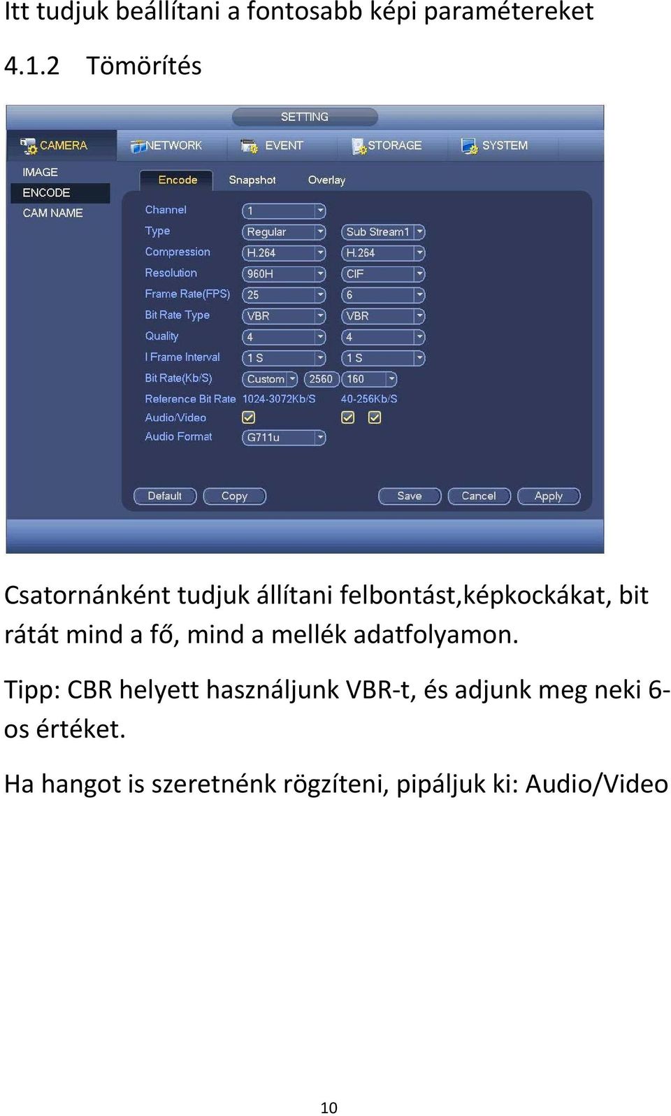 mind a fő, mind a mellék adatfolyamon.