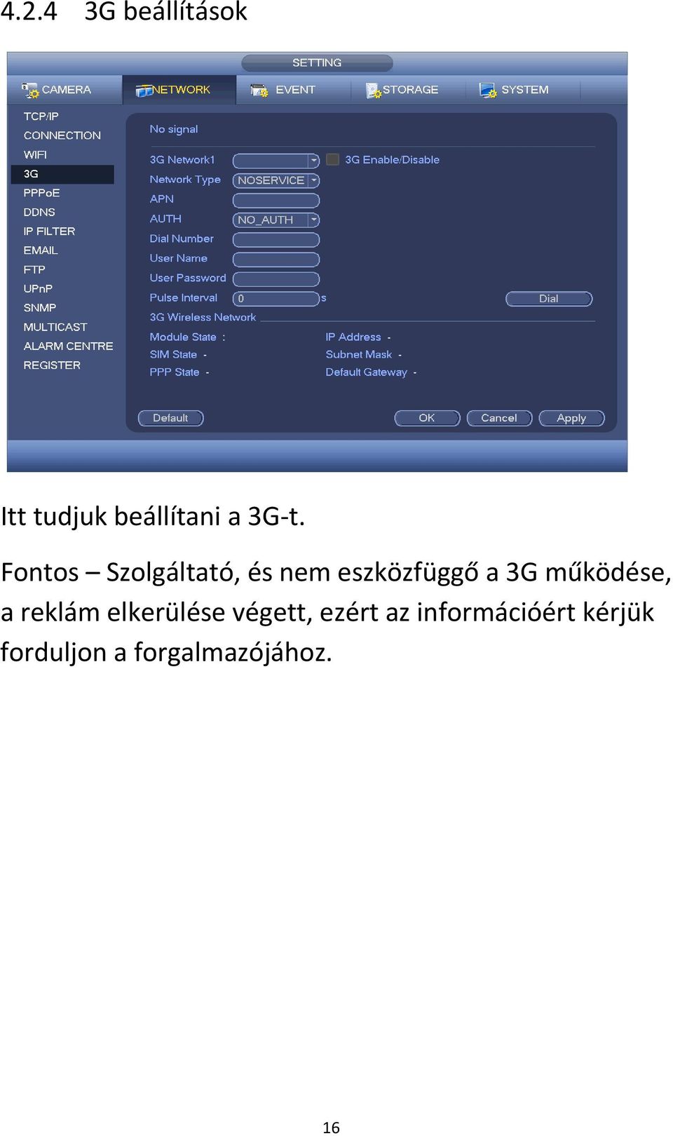 működése, a reklám elkerülése végett, ezért az