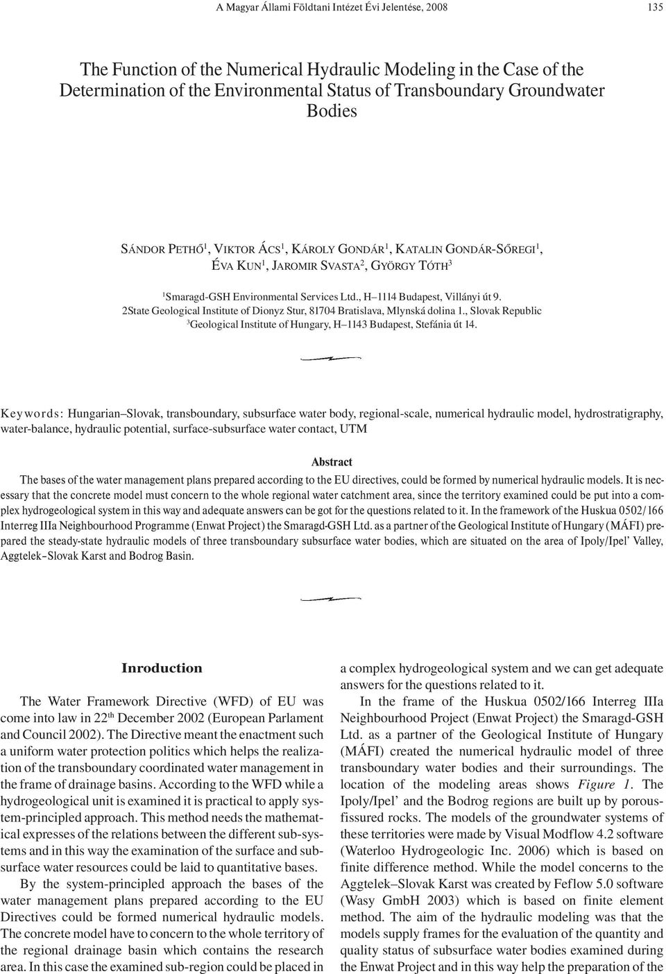 2State Geological Institute of Dionyz Stur, 81704 Bratislava, Mlynská dolina 1., Slovak Republic 3 Geological Institute of Hungary, H 1143 Budapest, Stefánia út 14.