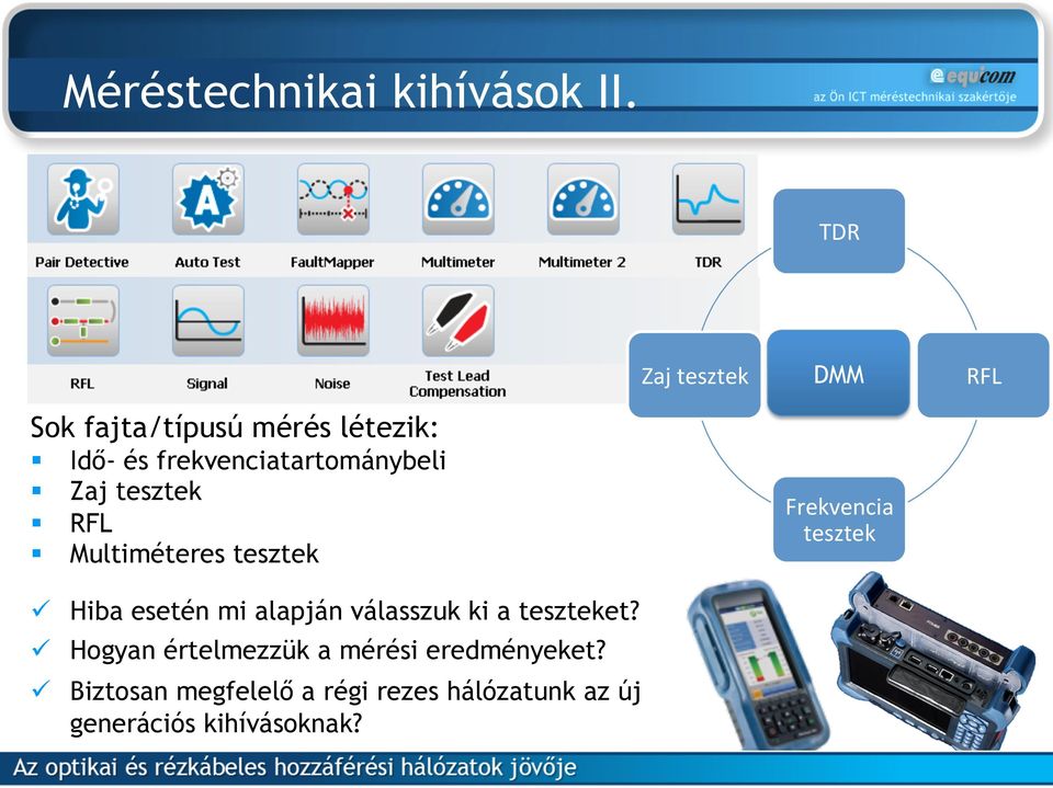 Multiméteres tesztek Frekvencia tesztek " Hiba esetén mi alapján válasszuk ki a