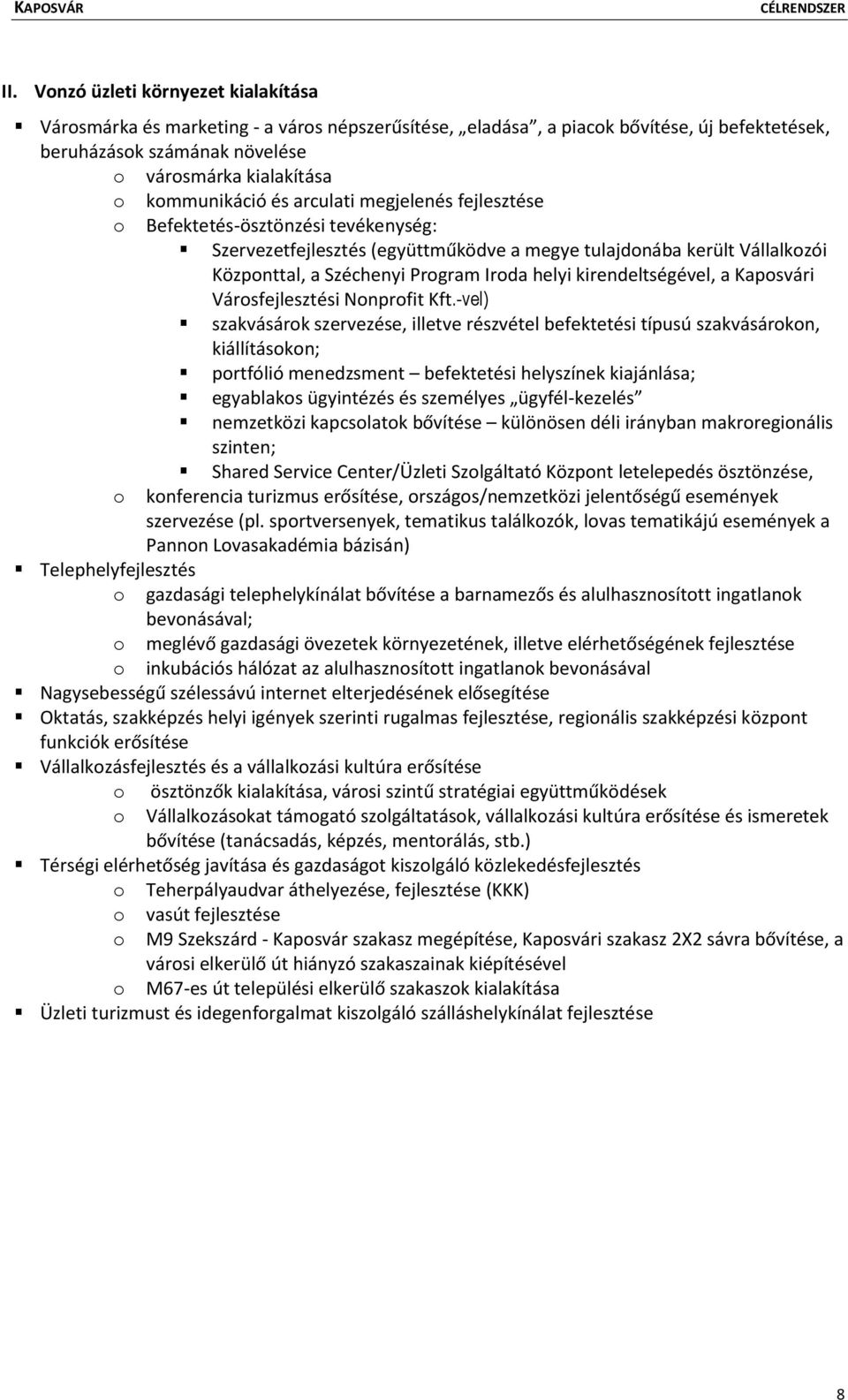 helyi kirendeltségével, a Kaposvári Városfejlesztési Nonprofit Kft.