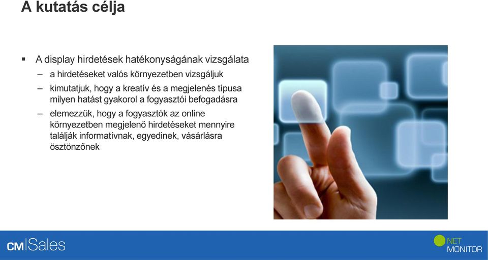 hatást gyakorol a fogyasztói befogadásra elemezzük, hogy a fogyasztók az online